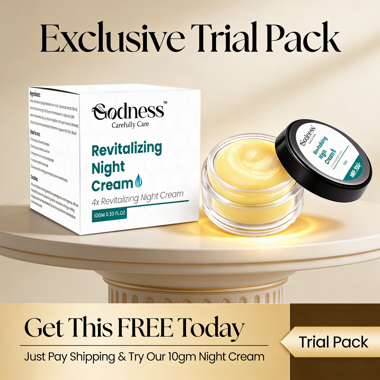 FREE Today: Get the Godness Revitalizing Night Cream – Hydration & Brightening Trial Pack (10g) absolutely Free. Just pay COURIER Charges.